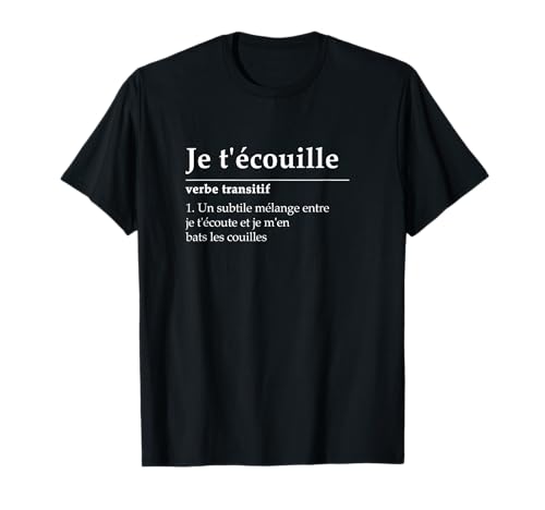 Je t'écouille Un Subtil mélange Entre Je t'ecoute et me Bats T-Shirt