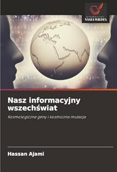 Nasz informacyjny wszechswiat: Kosmologiczne geny i kosmiczna mutacja (Polish Edition)