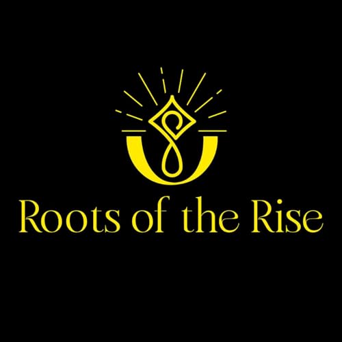 Roots of the Rise Podcast Por Sarah Hope arte de portada