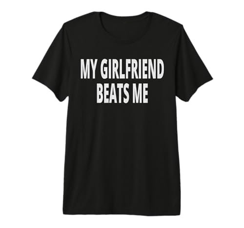 My Girlfriend Beats Me Premium Tri-Blend T-Shirt