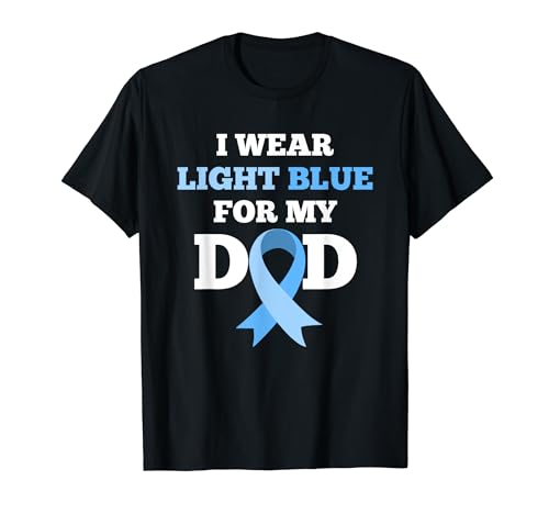 Je porte du bleu clair pour sensibiliser mon père au cancer de la prostate T-Shirt
