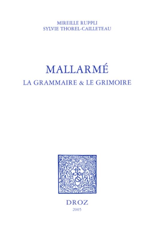 Mallarmé : la grammaire & le grimoire (Histoire des Idées et Critique Littéraire) (French Edition)