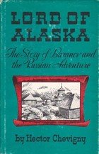 Lord of Alaska: Baranov and the Russian Adventure