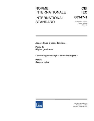 IEC 60947-1 Ed. 4.0 b:2004, Low-voltage switchgear and controlgear ...