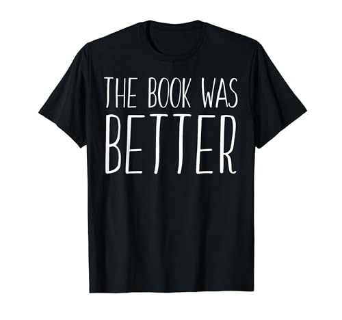 El libro era mejor - Funny Reader Camiseta