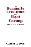 The Semantic Tradition from Kant to Carnap: To the Vienna Station