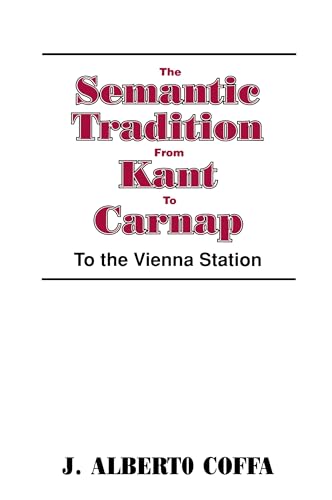 The Semantic Tradition from Kant to Carnap: To the Vienna Station