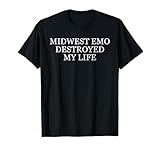Midwest Emo Destroyed My Life Funny Emo Quote T-Shirt