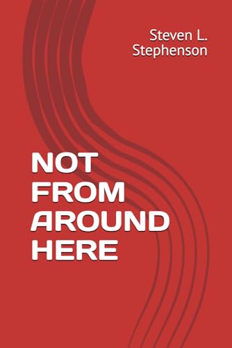 NOT FROM AROUND HERE