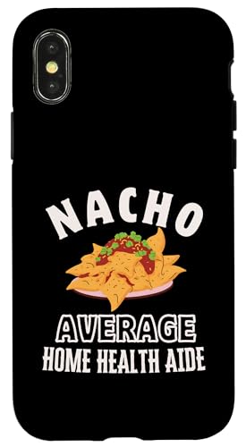 Nacho Average Home Health Aide Funny Cinco de Mayo Fun Pun Case for iPhone X/XS
