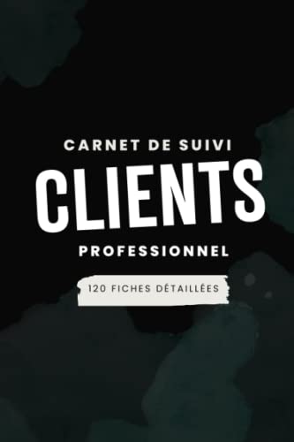 livre Carnet de suivi clients professionnel: Gestion efficace de votre portefeuille client avec 120 fiches détaillées