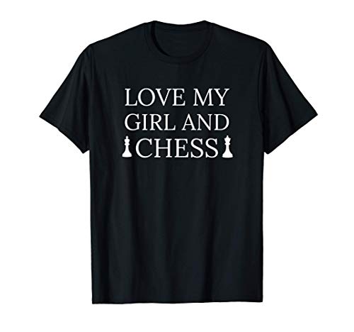 Love my Girl and Chess Shirt Valentines Chess Gifts Funny T Camiseta