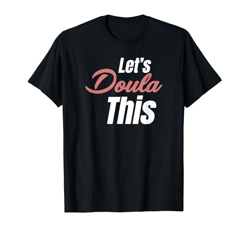 Let's Doula, este divertido atrapabebés para embarazadas, comadronas Camiseta