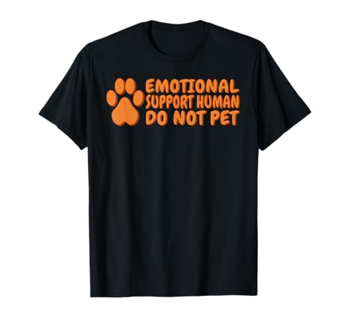 Emotional Support Human Do Not Pet - Chien d'assistance Amour Humour T-Shirt