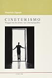 Cineturismo. Viaggio tra location e set cinematograf
