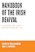 Handbook of the Irish Revival: An Anthology of Irish Cultural and Political Writings 1891-1922