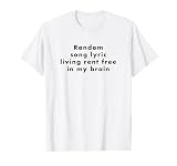 Random Song Lyric Living Rent Free in My Brain Teen Meme T-Shirt