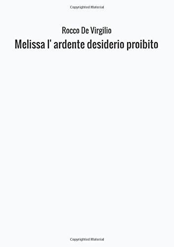 Melissa l'ardente desiderio proibito Melissa l'ardente desiderio proibito