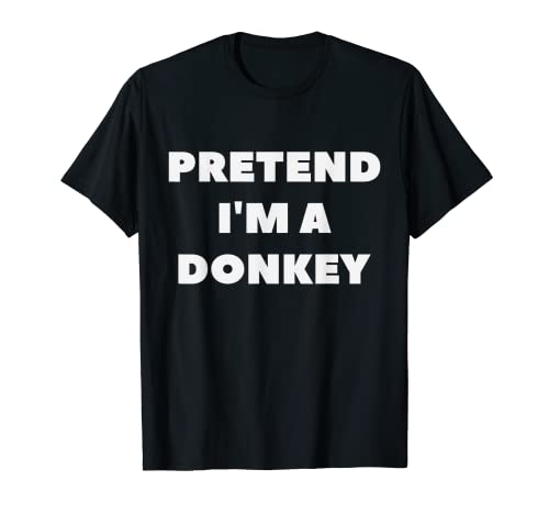Pretend I'm A Donkey Funny Lazy - Disfraz de Halloween Camiseta