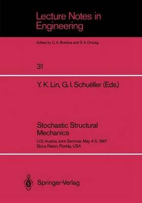 Stochastic Structural Mechanics: Us Austria Joint Seminar, May 4-5, 1987, Boca Raton, Florida, USA: 31 (Lecture Notes in Engineering)