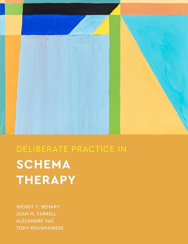 Deliberate Practice In Schema Therapy (Essentials Of Deliberate Practice Series)