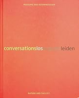 Conversations Los Angeles Leiden: Museums and Interpretation: Nature and the City 0938644386 Book Cover
