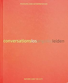 Hardcover Conversations Los Angeles Leiden: Museums and Interpretation: Nature and the City Book