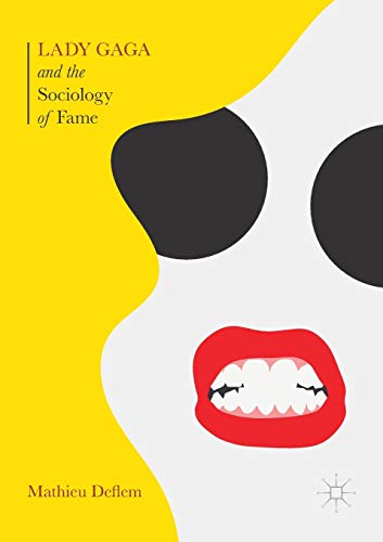 Lady Gaga and the Sociology of Fame: The Rise of