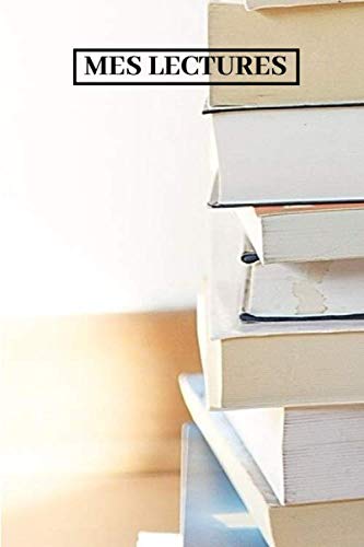 Mes lectures: Carnet de Lecture cahier parfait pour organiser ses lectures,ses livres, romans, fictions , pour enfants étudiants adultes | Parfait pour fiche de lecture