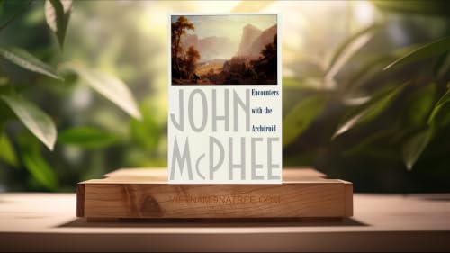 [Đ&aacute;nh gi&aacute;] Encounters with the Archdruid (John McPhee) T&oacute;m tắt.