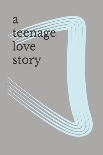 a teenage love story