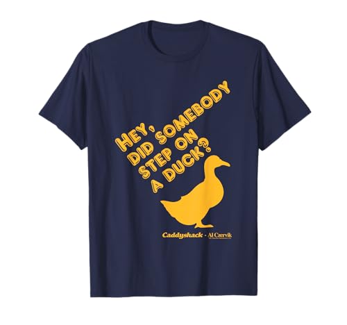Caddyshack Hey, Did Somebody Step On A Duck? T-Shirt