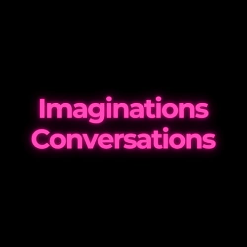 Imaginations Conversations