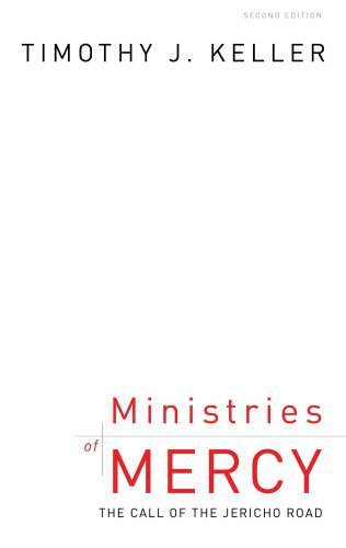 Ministries of Mercy: The Call of the Jericho Road by Timothy J. Keller (1997-07-01)