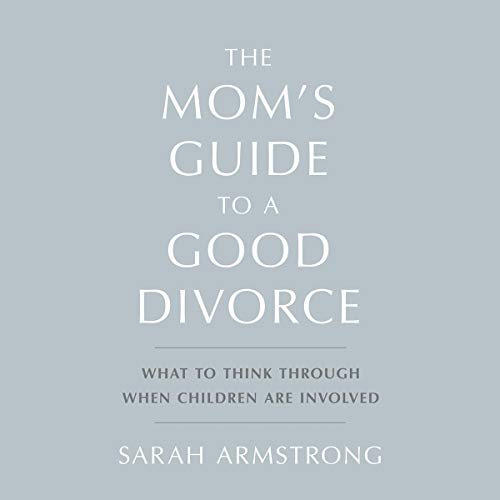 The Mom's Guide to a Good Divorce by Sarah Armstrong episode artwork