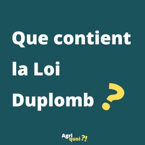 Que contient la Loi Duplomb ?
