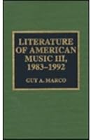 Literature of American Music III, 1983-1992 0810831325 Book Cover