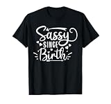Sassy since birth T-Shirt