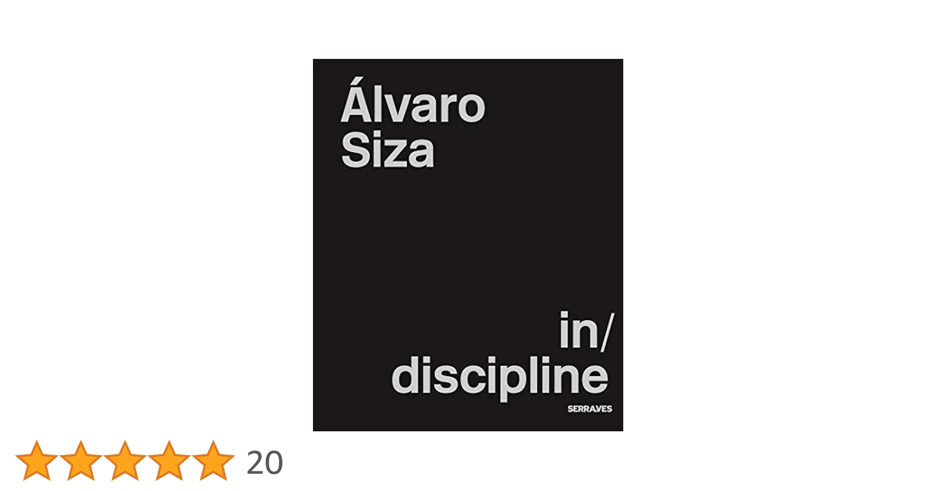 Álvaro Siza in/discipline - Grande, Nuno, Muro, Carles
