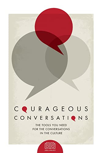 Courageous Conversations: The Tools You Need For The Conversations In The Culture