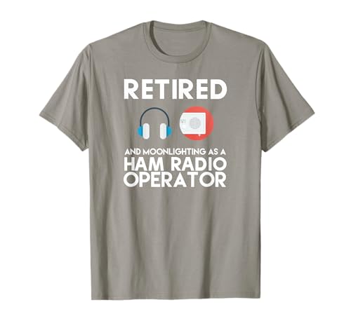 Ham Radio Operator Retired Shirt Great Retirement Dad Gift T-Shirt