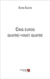  Cinq euros quatre-vingt quatre