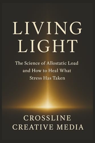 Living Light: The Science of Allostatic Load and How to
