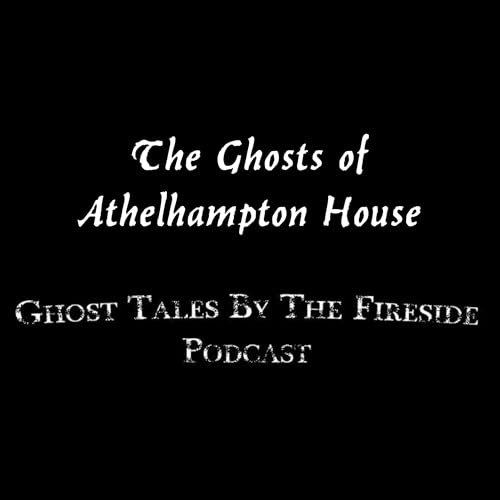 41 - The Ghosts of Athelhampton House - True Ghost Stories Podcast Por arte de portada