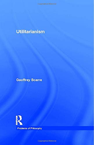 Utilitarianism (Problems of Philosophy)      1st Edition