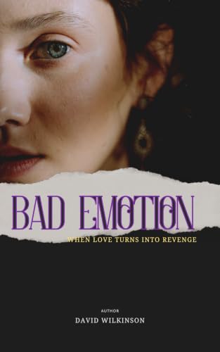 BAD EMOTION: When Love Turns Into Revenge (English Edition)