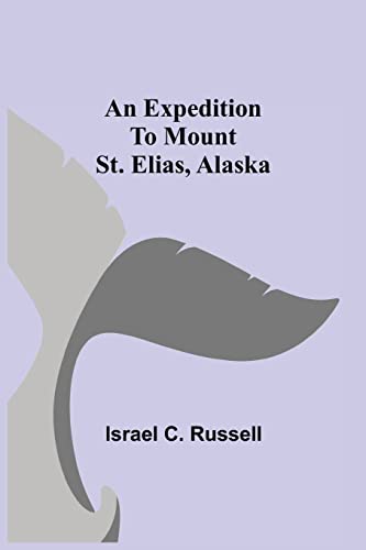 An Expedition to Mount St. Elias, Alaska