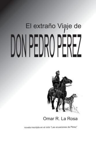 El extraño Viaje de don Pedro Perez (Tras las ecuaciones de Pérez) (Spanish Edition)