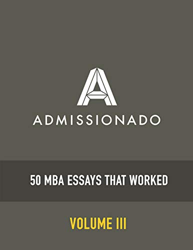 50 MBA Essays That Worked, Volume 3