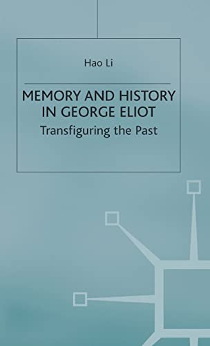 Memory and History in George Eliot: Transfiguring the Past
